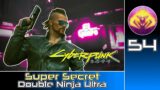 Cyberpunk 2077 #54 : Super Secret Double Ninja Ultra