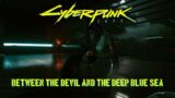 Cyberpunk 2077 – Between The Devil and The Deep Blue Sea