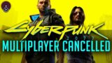 Cyberpunk 2077 Multiplayer Cancelled?
