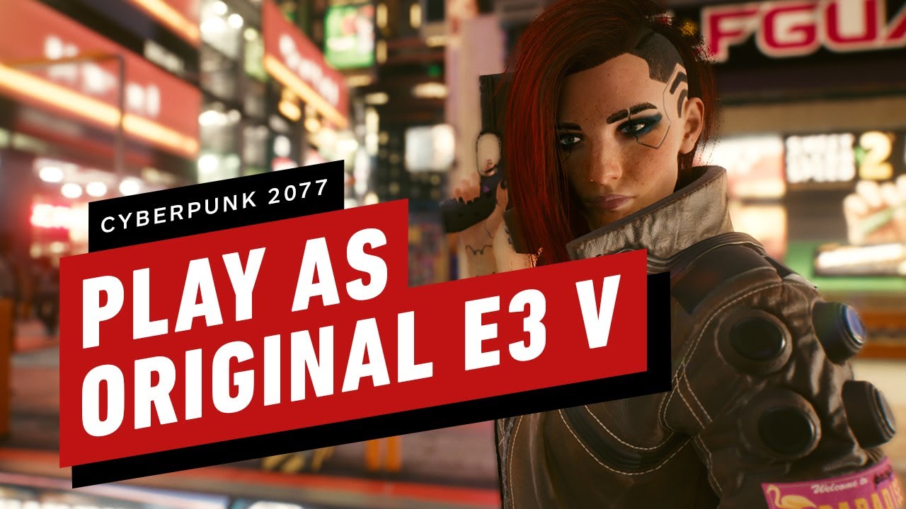 Cyberpunk 2077: Play as Original E3 V - Cyberpunk 2077 videos