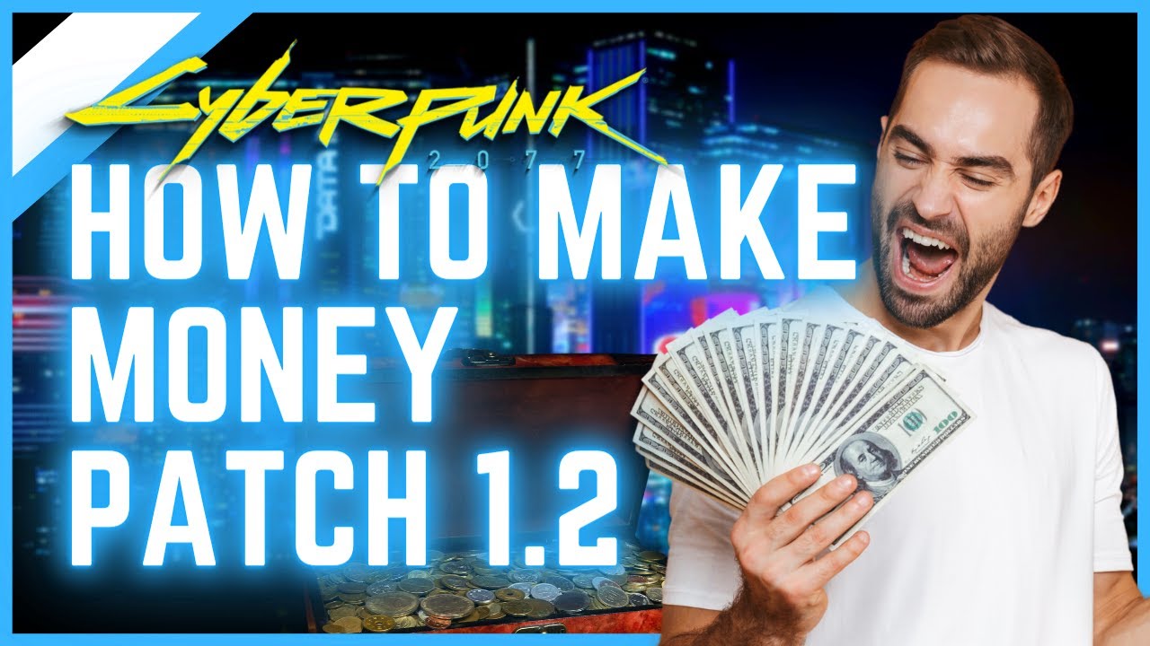 How to Make Money After Patch 1.2 Cyberpunk 2077 Money Guide Eddies