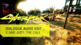 V and Judy: the call | Cyberpunk 2077 | raw audio files splicing HD