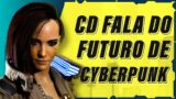CD PROJEKT FALA DO FUTURO DE CYBERPUNK 2077
