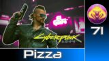 Cyberpunk 2077 #71:  Pizza