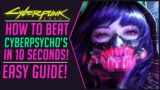 Cyberpunk 2077 Defeat Cyberpsycho's in 10 seconds | Easy Guide