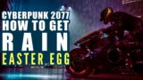 Cyberpunk 2077 How to get Rain (Easter Egg)