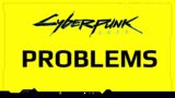 Cyberpunk 2077 Problems