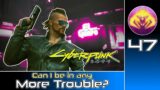 Cyberpunk 2077 (RTX Ultra | Very Hard) #47 : Can I be in any more trouble?