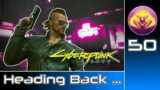 Cyberpunk 2077 (RTX Ultra | Very Hard) #50 : Heading Back …