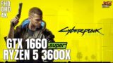 Cyberpunk 2077 | Ryzen 5 3600x + GTX 1660 Super | 1080p, 1440p, 2160p benchmarks!