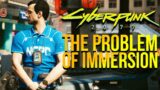 Cyberpunk 2077 and The Problem of Immersion