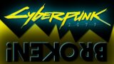 Cyberpunk 2077 is broken and wont work anymore!