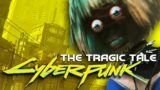 The Tragic Tale of Cyberpunk 2077