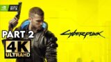 CYBERPUNK 2077 Gameplay Walkthrough PART 2 – No Commentary [4K 60FPS PC NVIDIA RTX ON]