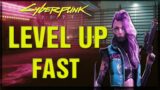 CYBERPUNK HOW TO Level UP FAST IN CYBERPUNK 2077!