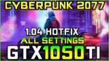 Cyberpunk 2077 (1.04 Hotfix Patch) | GTX 1050 Ti FPS Test [All Settings]