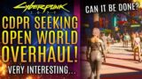 Cyberpunk 2077 – CDPR Is Seeking A Big Open World Overhaul…But Can It Be Done?  All New Updates!
