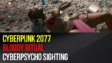 Cyberpunk 2077 – Cyberpsycho Sighting – Bloody Ritual