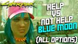 Cyberpunk 2077 – Help or Not Help Blue Moon – All Options (Every Breath You Take)