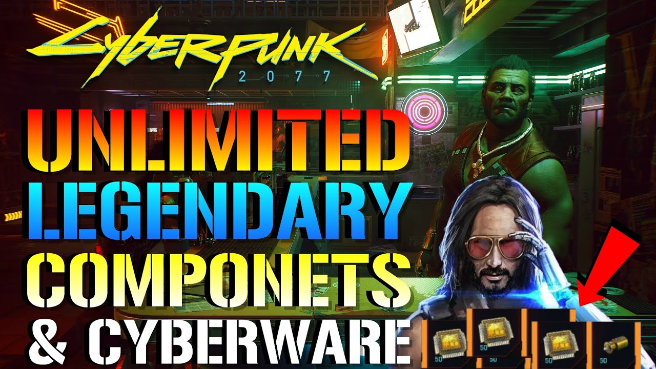 Cyberpunk 2077 Unlimited LEGENDARY COMPONETS Cyberware Vendor Items   Cyberpunk 2077 Unlimited LEGENDARY COMPONETS Cyberware Amp Vendor Items Farming 