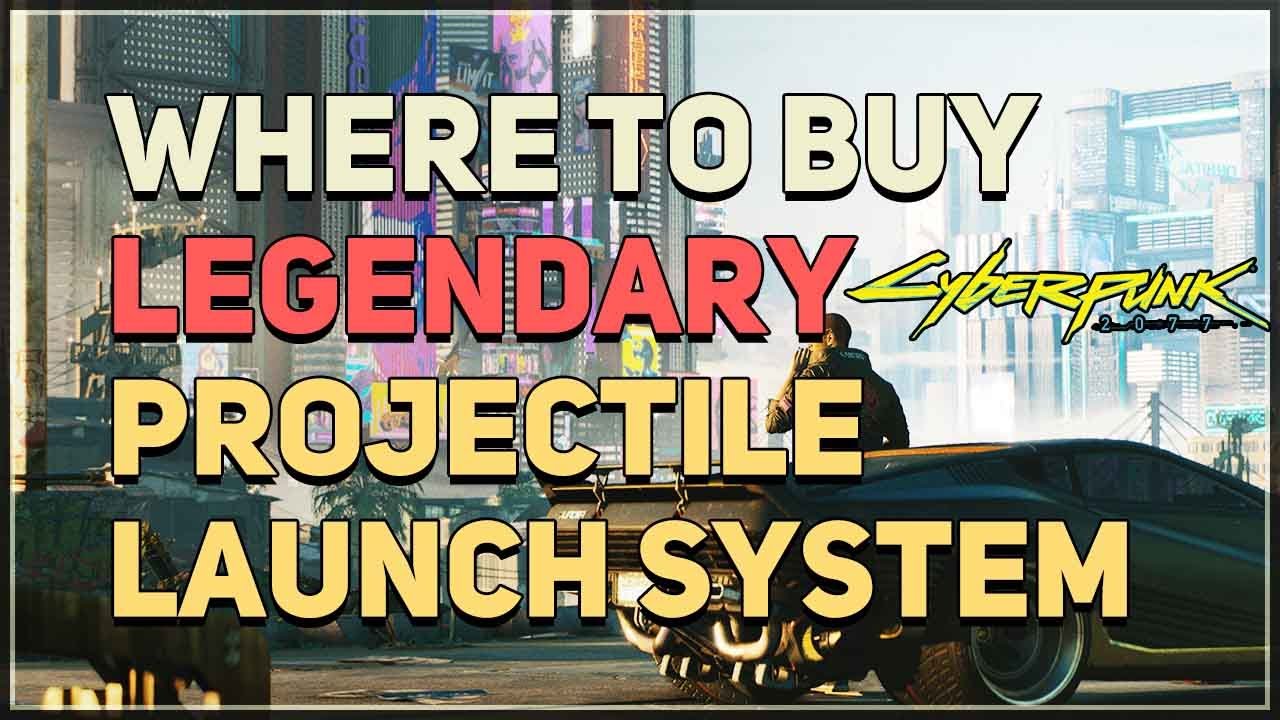 Where to buy Legendary Projectile Launch System Cyberpunk 2077 ...