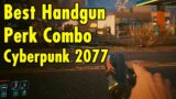 Best Handgun and Perk combo in Cyberpunk 2077