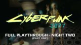 CYBERPUNK 2077 – FULL PLAYTHROUGH – NIGHT TWO (PART ONE)
