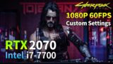 Cyberpunk 2077 – 1080P 60FPS | High Texture | Best Custom Settings | RTX 2070 | i7-7700
