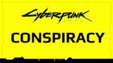 Cyberpunk 2077 Conspiracy Continues