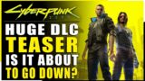 Cyberpunk 2077 | Dev Team Drops HUGE TEASER For New DLC and Content! Has It Finally Arrived?