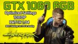 Cyberpunk 2077 GTX 1060 6GB | PATCH 1.04 + OPTIMIZED SETTINGS 1080p BEST Settings for FPS & Quality