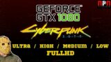 Cyberpunk 2077 – GTX 1080 – FPS test / FullHD – Ultra / High / Medium / Low