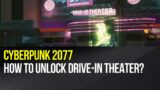 Cyberpunk 2077 – How to unlock the Drive-In Theater?