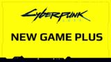 Cyberpunk 2077 – New Game Plus & DLC Update?