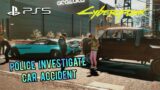 Cyberpunk 2077 [PS5 Gameplay] Police Investigate Car Accident
