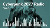 Cyberpunk 2077 Radio | Game Soundtrack | Vol.1