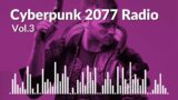 Cyberpunk 2077 Radio | Game Soundtrack | Vol.3