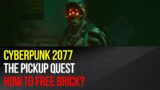 Cyberpunk 2077 – The Pickup quest – How to free Brick?