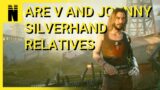 Cyberpunk 2077 Theory: V & Johnny Silverhand are Relatives?