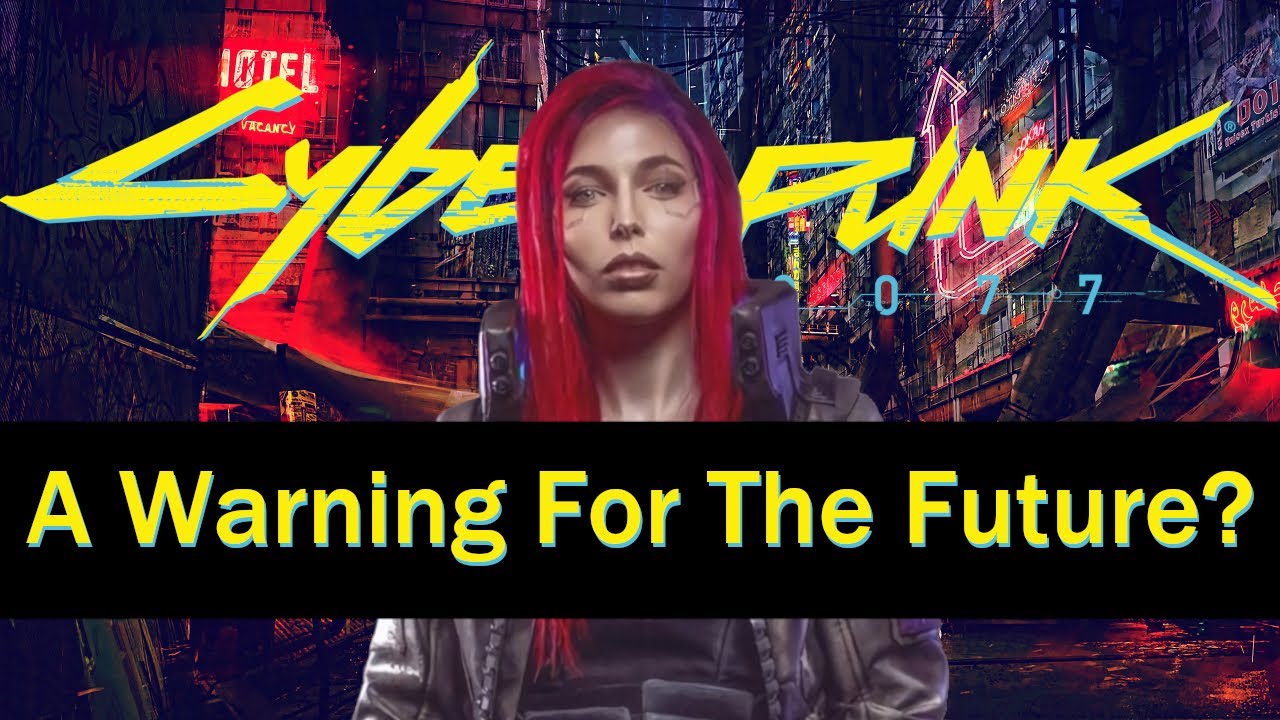 Cyberpunk 2077 Is A Warning For The Future Cyberpunk 2077 Videos   Cyberpunk 2077 Is A Warning For The Future 