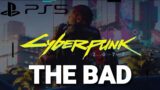Cyberpunk 2077 on PS5: The Bad