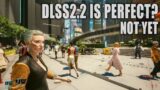 Is DLSS 2.2 perfect? Searching for ghosting, flicker, smearing in Cyberpunk 2077 at 1080p (3060Ti)