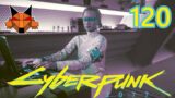 Let's Play Cyberpunk 2077 Episode 120: On My Terms