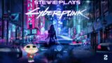 Stewie Plays: Cyberpunk 2077- Episode 2:  Male Storming
