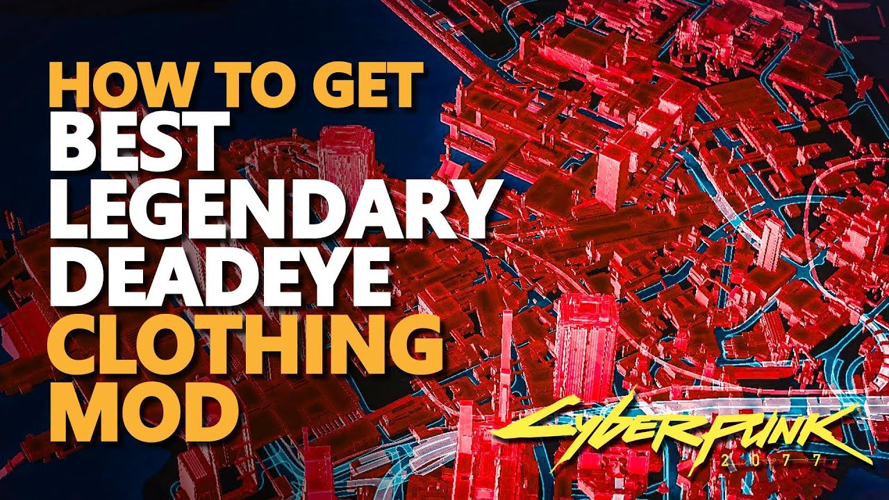 Best Legendary Deadeye Clothing Mod Cyberpunk 2077 Location Cyberpunk