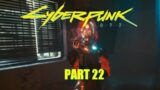 CyberPunk 2077 – PlayThrough – Part 22 – Gigs Innit