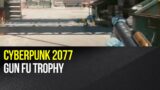 Cyberpunk 2077 – Gun Fu trophy