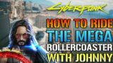 Cyberpunk 2077: How To  Ride The MEGA ROLLERCOASTER With Johnny & It's F!?#% AWESOME!
