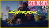 Cyberpunk 2077 (Patch 1.06) – GTX 1050 Ti – Custom Settings – 1080p