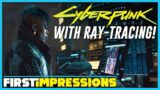 Cyberpunk 2077 with Ray Tracing on an RTX 3080! – First Impressions